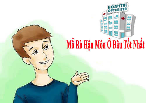 Mổ rò hậu môn ở đâu tốt nhất