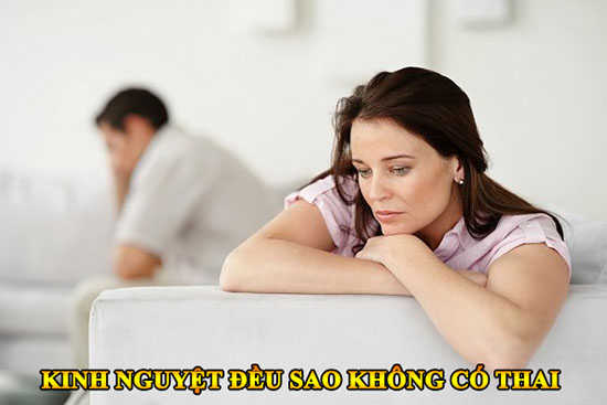 Kinh nguyệt đều sao không có thai