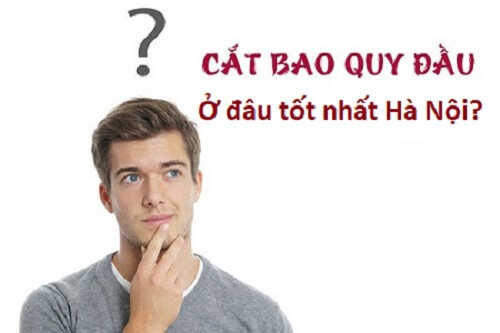 Cắt bao quy đầu ở đâu tốt nhất Hà Nội?