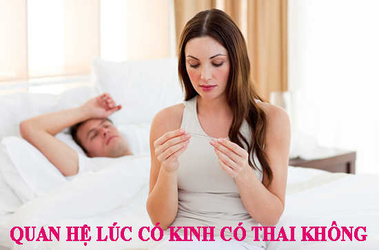 Quan hệ lúc có kinh có thai không