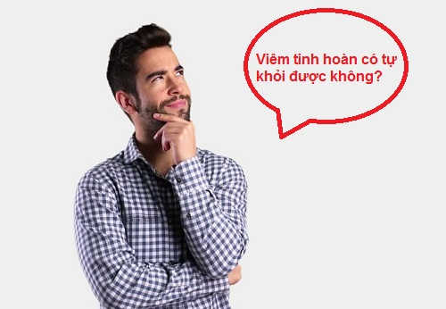 Viêm tinh hoàn có tự khỏi không?