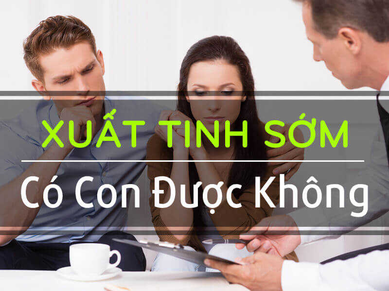 Xuất tinh sớm có con không?